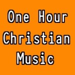one-hour-christian-music-2